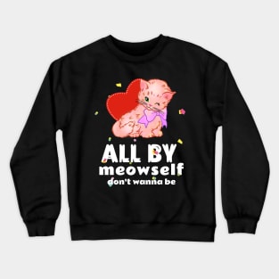 All By Meowself Crewneck Sweatshirt